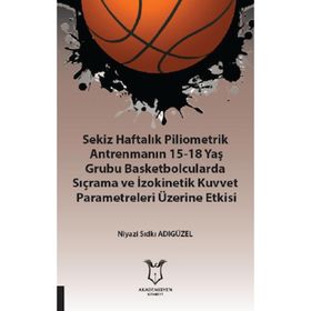Sekiz Haftalık Pilometrik Antrenmanın 15 18 Yaş Grubu Basketbolcularda Sıçrama ve İzokinetik Kuvvet Niyazi Sıdkı Adıgüzel