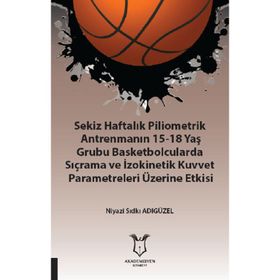 Sekiz Haftalık Pilometrik Antrenmanın 15 18 Yaş Grubu Basketbolcularda Sıçrama ve İzokinetik Kuvvet Niyazi Sıdkı Adıgüzel