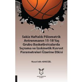 Sekiz Haftalık Pilometrik Antrenmanın 15 18 Yaş Grubu Basketbolcularda Sıçrama ve İzokinetik Kuvvet Niyazi Sıdkı Adıgüzel