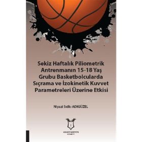 Sekiz Haftalık Pilometrik Antrenmanın 15 18 Yaş Grubu Basketbolcularda Sıçrama ve İzokinetik Kuvvet Niyazi Sıdkı Adıgüzel