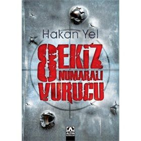 Sekiz Numaralı Vurucu - Hakan Yel