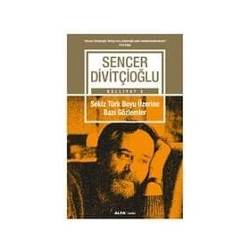 Sekiz Türk Boyu Üzerine Bazı Gözlemler - Külliyat 5 - Sencer Divitçioğlu