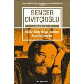 Sekiz Türk Boyu Üzerine Bazı Gözlemler - Sencer Divitçioğlu