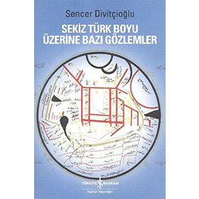 Sekiz Türk Boyu Üzerine Bazı Gözlemler - Sencer Divitçioğlu
