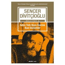 Sekiz Türk Boyu Üzerine Bazı Gözlemler - Sencer Divitçioğlu