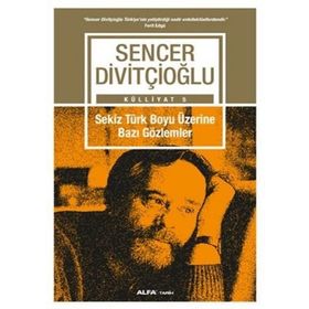 Sekiz Türk Boyu Üzerine Bazı Gözlemler - Sencer Divitçioğlu