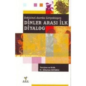 SEKIZINCI ASIRDA GERÇEKLEŞEN DINLER ARASI İLK DIYALOG - SÜLEYMAN KOYUNCU