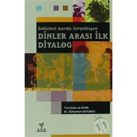 SEKIZINCI ASIRDA GERÇEKLEŞEN DINLER ARASI İLK DIYALOG - SÜLEYMAN KOYUNCU