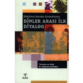 SEKIZINCI ASIRDA GERÇEKLEŞEN DINLER ARASI İLK DIYALOG - SÜLEYMAN KOYUNCU