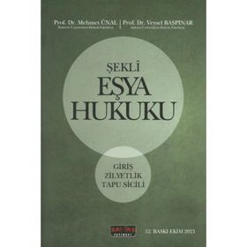 ŞEKLI EŞYA HUKUKU GIRIŞ - ZILLIYETLIK - TAPU SICILI - MEHMET ÜNAL;VEYSEL BAŞPINAR