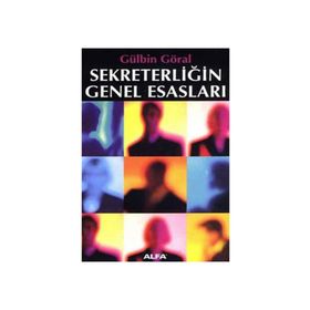 SEKRETERLİĞİN GENEL ESASLARI - GÜLBİN GÖRAL