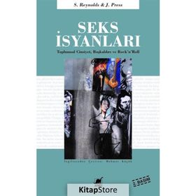 SEKS İSYANLARI TOPLUMSAL CINSIYET, BAŞKALDIRI VE ROCK'N'ROLL - SIMON REYNOLDS;JOY PRESS