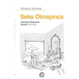 Seks Olmayınca Yeniden Başlama Sanatı Üzerine - Wilhelm Schmid
