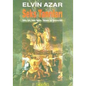 SEKS TANRILARI SEKS, İÇKİ, SEKS TAPIMI, TEKTANRI VE YARDIMCILAR - ELVIN AZAR
