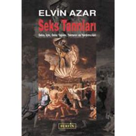 SEKS TANRILARI SEKS, İÇKİ, SEKS TAPIMI, TEKTANRI VE YARDIMCILAR - ELVIN AZAR
