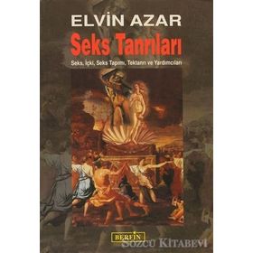 SEKS TANRILARI SEKS, İÇKİ, SEKS TAPIMI, TEKTANRI VE YARDIMCILAR - ELVIN AZAR