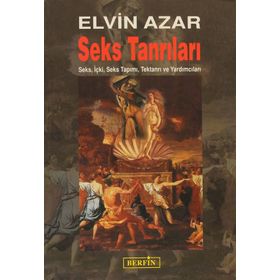 SEKS TANRILARI SEKS, İÇKİ, SEKS TAPIMI, TEKTANRI VE YARDIMCILAR - ELVIN AZAR
