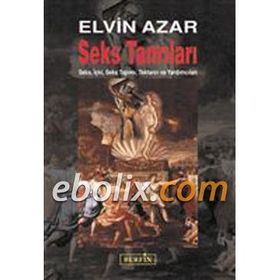 SEKS TANRILARI SEKS, İÇKİ, SEKS TAPIMI, TEKTANRI VE YARDIMCILAR - ELVIN AZAR