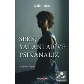 Seks, Yalanlar ve Psikanaliz - Galit Atlas