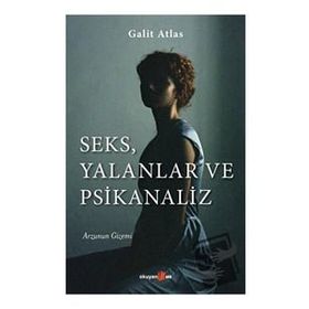 Seks, Yalanlar ve Psikanaliz - Galit Atlas