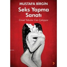 Seks Yapma Sanatı - Mustafa Birgin