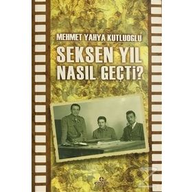 Seksen Yıl Nasıl Geçti? - Mehmet Yahya Kutluoğlu