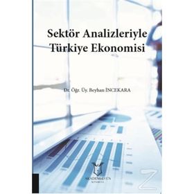 Sektör Analizleriyle Türkiye Ekonomisi - Beyhan İncekara