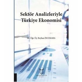 Sektör Analizleriyle Türkiye Ekonomisi - Beyhan İncekara