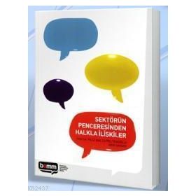 SEKTÖRÜN PENCERESINDEN HALKLA İLİŞKİLER - ARIN SAYDAM;FILIZ BALTA PELTEKOĞLU