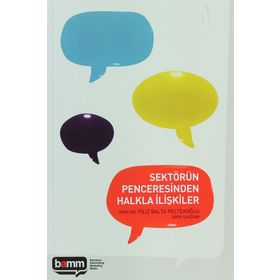 SEKTÖRÜN PENCERESINDEN HALKLA İLİŞKİLER - ARIN SAYDAM;FILIZ BALTA PELTEKOĞLU