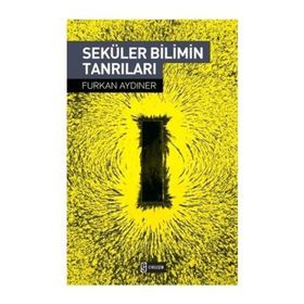 SEKÜLER BILIMIN TANRILARI - FURKAN AYDINER