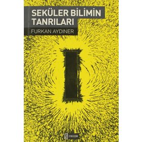 SEKÜLER BILIMIN TANRILARI - FURKAN AYDINER