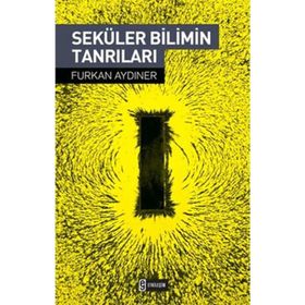 SEKÜLER BILIMIN TANRILARI - FURKAN AYDINER