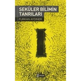 SEKÜLER BILIMIN TANRILARI - FURKAN AYDINER