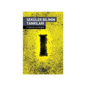 SEKÜLER BILIMIN TANRILARI - FURKAN AYDINER