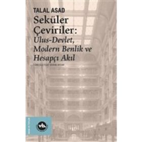 Seküler Çeviriler Ulus Devlet Modern Benlik ve Hesapçı Akıl Talal Asad