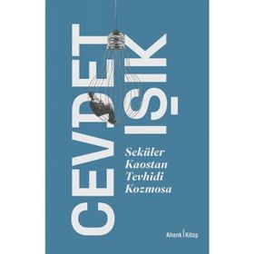 Seküler Kaostan Tevhidi Kozmosa Cevdet Işık