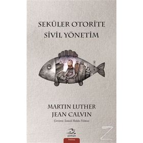 Seküler Otorite Sivil Yönetimi - Jean Calvin Martin Luther