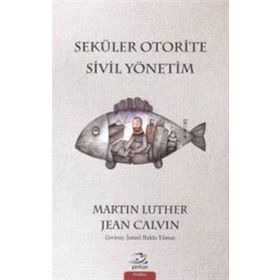Seküler Otorite Sivil Yönetimi - Jean Calvin Martin Luther