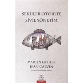 Seküler Otorite Sivil Yönetimi - Jean Calvin Martin Luther