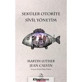 Seküler Otorite Sivil Yönetimi - Jean Calvin Martin Luther