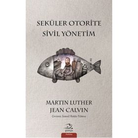 Seküler Otorite Sivil Yönetimi - Jean Calvin Martin Luther