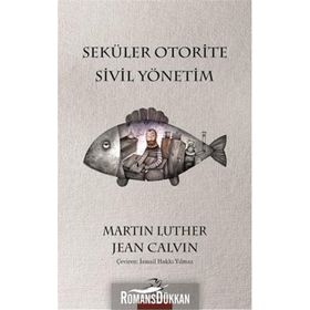 Seküler Otorite Sivil Yönetimi - Jean Calvin Martin Luther