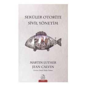 Seküler Otorite Sivil Yönetimi - Jean Calvin Martin Luther