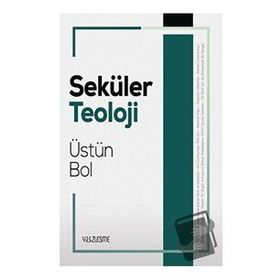 Seküler Teoloji Üstün Bol
