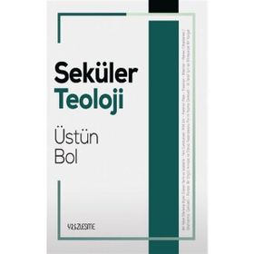 Seküler Teoloji Üstün Bol
