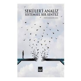 Seküleri Analiz ve Sistemsel Bir Sentez Fatih Bahadır Kaya