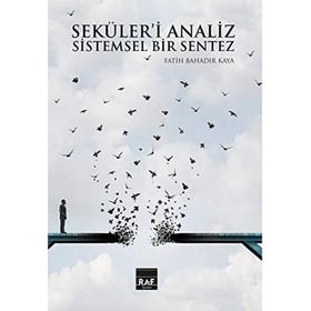 Seküleri Analiz ve Sistemsel Bir Sentez Fatih Bahadır Kaya
