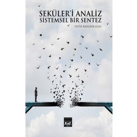 Seküleri Analiz ve Sistemsel Bir Sentez Fatih Bahadır Kaya