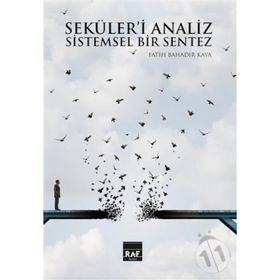 Seküleri Analiz ve Sistemsel Bir Sentez Fatih Bahadır Kaya